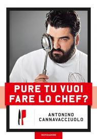 Pure tu vuoi fare lo chef? Nuova ediz.