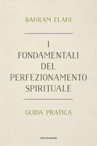 I fondamentali del perfezionamento spirituale. Guida pratica