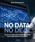 No data, no deal. Come un dato può cambiare l'esito di un'operazione finanziaria