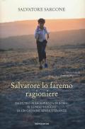 Salvatore lo faremo ragioniere. Da Cutro alla Sapienza di Roma: il lungo viaggio di un giovane senza speranze