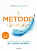 Il metodo Ishimura. L'esclusivo approccio giapponese per dimagrire senza dieta