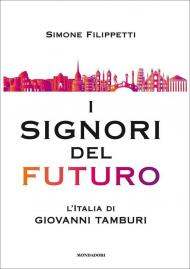 I signori del futuro. L'Italia di Giovanni Tamburi