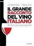 Il grande racconto del vino italiano. Territori, storie e protagonisti