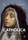 Catholica. Le immagini della fede cristiana. Ediz. illustrata