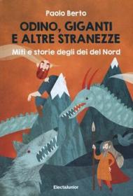 Odino, giganti e altre stranezze. Miti e storie degli dei del Nord