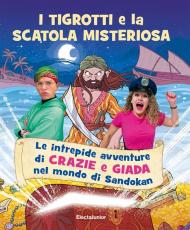 I tigrotti e la scatola misteriosa. Le intrepide avventure di Crazie e Giada nel mondo di Sandokan