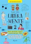 Libera-mente. Nuovo quaderno di giochi e passatempi per adulti. Vol. 2