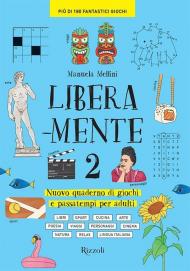 Libera-mente. Nuovo quaderno di giochi e passatempi per adulti. Vol. 2