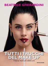 Tutti i trucchi del make-up. I beauty hacks più adatti a te