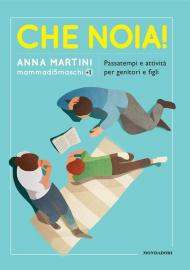 Che noia! Passatempi e attività per genitori e figli