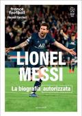 Lionel Messi. La biografia autorizzata