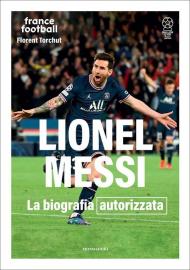 Lionel Messi. La biografia autorizzata
