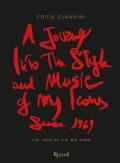 A journey into the style and music of my icons since 1969. The year of the Big Bang. Ediz. illustrata