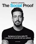 The Social Proof. Sprigiona la forza delle PR e diventa un'autorità del tuo settore