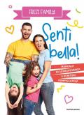 Senti bella! Manuale di sopravvivenza a genitori rompiscatole