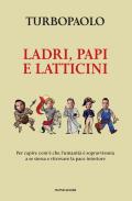 Ladri, papi, latticini. Per capire com'è che l'umanità è sopravvissuta a se stessa e ritrovare la pace interiore