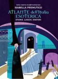 Atlante dell'Italia esoterica. Storie, luoghi, misteri