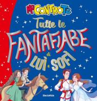 Tutte le Fantafiabe di Luì e Sofì. Ediz. a colori