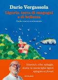 Liguria, terra di mugugni e di bellezza. Guida ironico-sentimentale