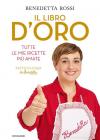 ​Il libro d'oro. Tutte le mie ricette più amate