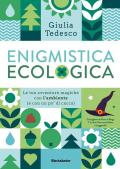 Enigmistica ecologica. Le tue avventure magiche con l'ambiente (e con un po' di cacca)