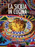 La Sicilia in cucina. Introduzione di Fabrizia Lanza