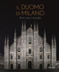 Il Duomo di Milano. Storia, arte e meraviglia. Ediz. illustrata