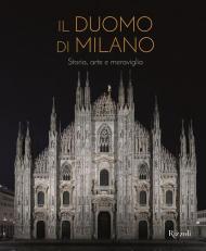 Il Duomo di Milano. Storia, arte e meraviglia. Ediz. illustrata