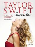 Taylor Swift Superstar. La biografia illustrata. 100% unofficial. Ediz. illustrata