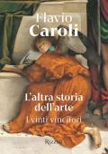 L'altra storia dell'arte. I vinti vincitori. Ediz. illustrata