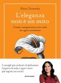 L'eleganza non è un mito. Come comportarsi con stile in ogni occasione