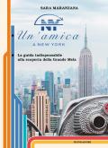 Un'amica a New York. La guida indispensabile alla scoperta della Grande Mela