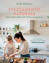 Svezzamento naturale. Ricettario green per tutta la famiglia