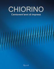 Chiorino 120 anni. Storia di un'impresa italiana