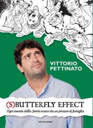 (S)butterfly effect. Ogni evento della Storia nasce da un pranzo di famiglia