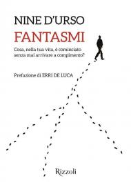 Fantasmi. Cosa, nella tua vita, è cominciato senza mai arrivare a compimento?