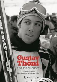 Una scia nel bianco. La mia vita in pista, dalla Valanga Azzurra al mito