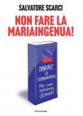 Non fare la Mariaingenua! Manuale di sopravvivenza per cuori emotivamente disgraziati