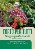 L'orto per tutti. Dalla semina alla raccolta, trucchi e segreti per ogni stagione. Con video tutorial