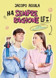 Ha sempre ragione lei! Il diario dei nostri disastri