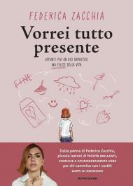 Vorrei tutto presente. Appunti per un uso impreciso ma felice della vita