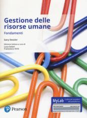 Gestione delle risorse umane. Fondamenti. Ediz. mylab. Con e-text. Con espansione online