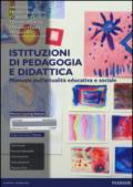 Istituzioni di pedagogia e didattica. Manuale dell'attualità educativa e sociale. Con aggiornamento online