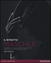 Il ritratto maschile. Tecniche di posa, illuminazione e scatto per ritratti e fotografia di moda. Ediz. illustrata: 1