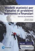 Modelli statistici per l'analisi economica e finanziaria. Esercizi di probabilità. Ediz. mylab. Con eText. Con aggiornamento online