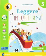 Leggere in tutti i sensi. Con Letture, Grammatica, Linguaggi, A colpo d'occhio italiano, ITE, Didastore. Per la 5ª classe della Scuola elementare. Con ebook. Con esp