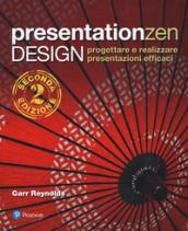 Presentationzen design. Progettare e realizzare presentazioni efficaci