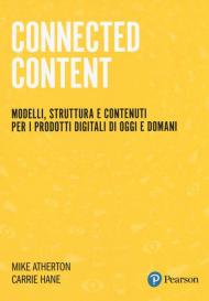 Connected Content. Modelli, struttura e contenuti per i prodotti digitali di oggi e domani