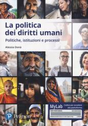 La politica dei diritti umani. Politiche, istituzioni, processi. Ediz. MyLab. Con Contenuto digitale per download e accesso on line