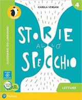 Storie allo specchio. Per la 4ª classe elementare. Con e-book. Con espansione online